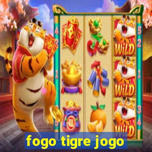 fogo tigre jogo