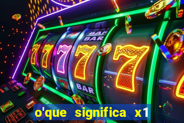 o'que significa x1 na betano