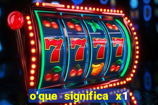 o'que significa x1 na betano