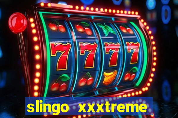 slingo xxxtreme slot game