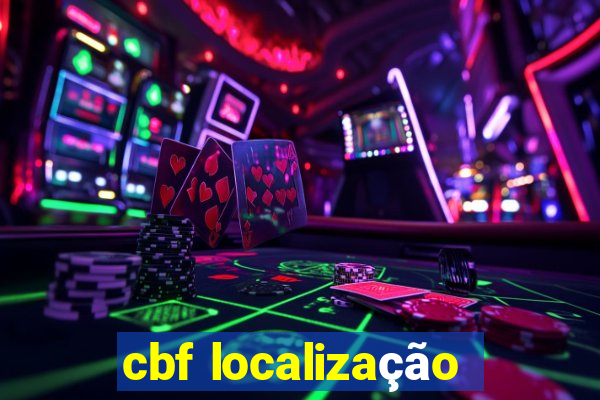 cbf localização