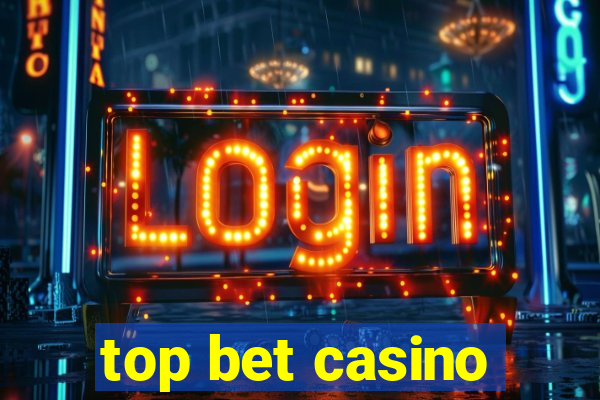 top bet casino