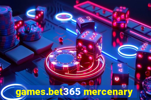 games.bet365 mercenary