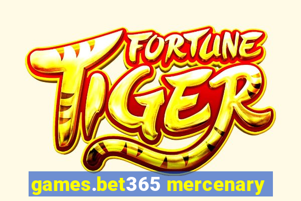 games.bet365 mercenary