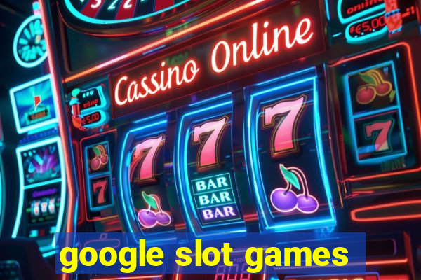 google slot games