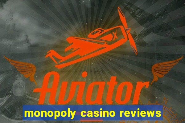 monopoly casino reviews