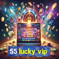 55 lucky vip