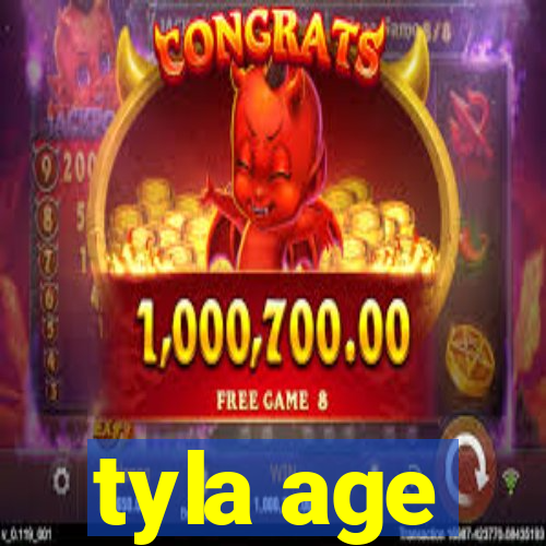 tyla age