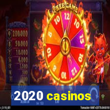 2020 casinos