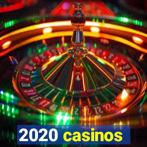 2020 casinos