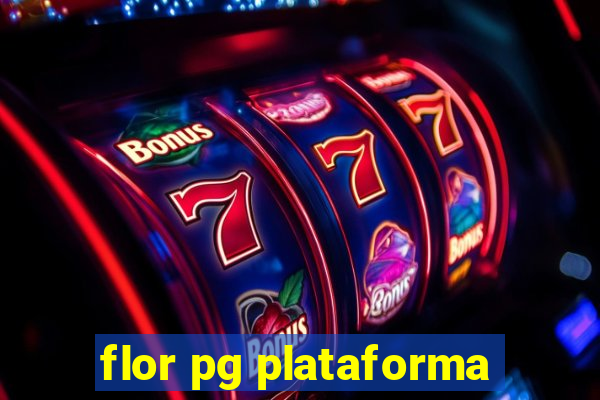 flor pg plataforma