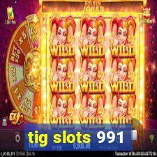 tig slots 991