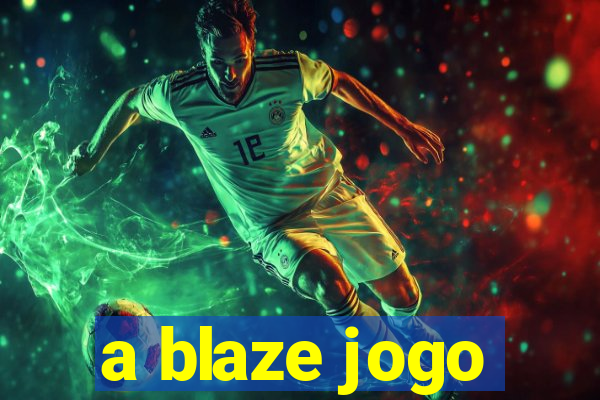 a blaze jogo