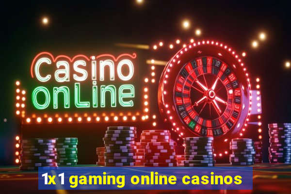 1x1 gaming online casinos