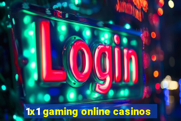 1x1 gaming online casinos