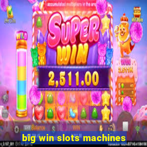 big win slots machines