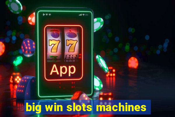 big win slots machines