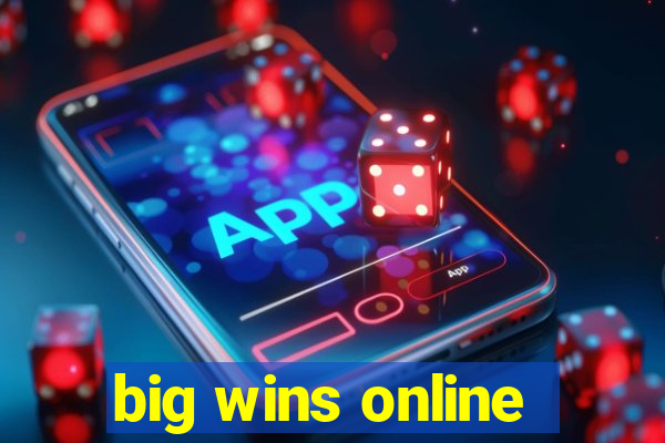 big wins online