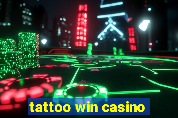 tattoo win casino