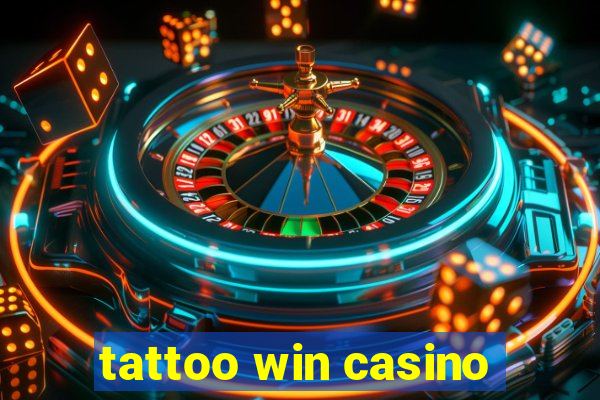 tattoo win casino