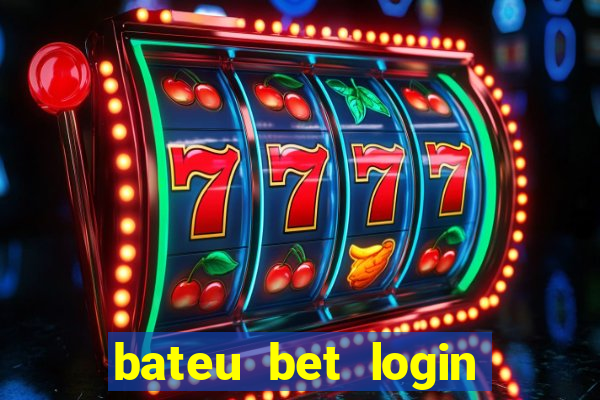 bateu bet login entrar na minha conta