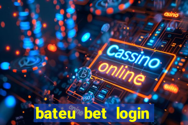 bateu bet login entrar na minha conta