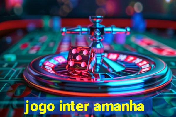 jogo inter amanha