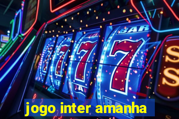 jogo inter amanha