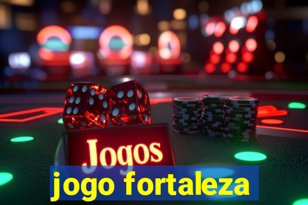 jogo fortaleza