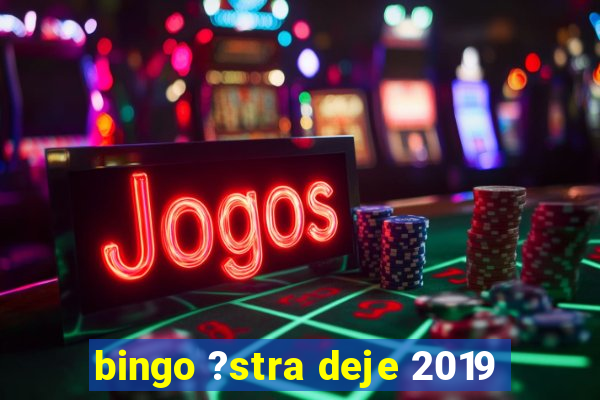 bingo ?stra deje 2019