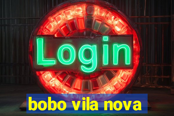 bobo vila nova