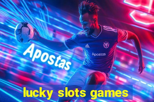 lucky slots games