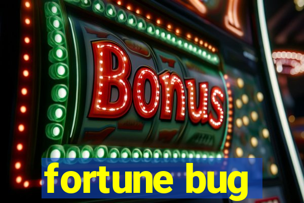 fortune bug