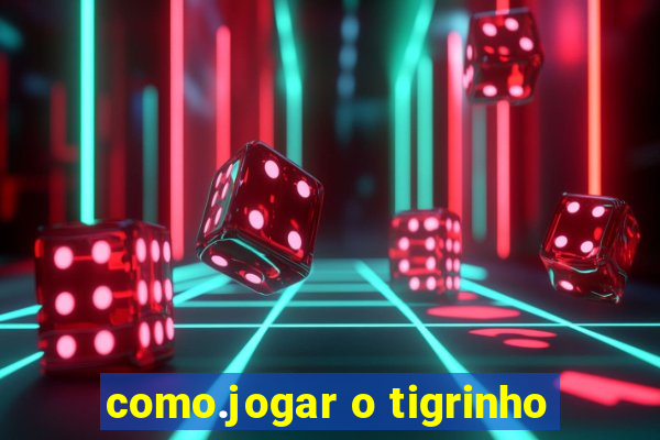 como.jogar o tigrinho