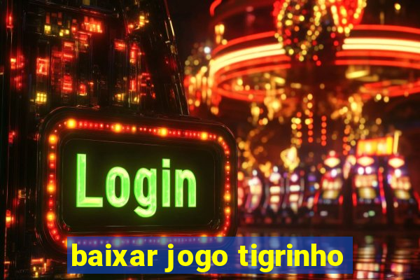 baixar jogo tigrinho