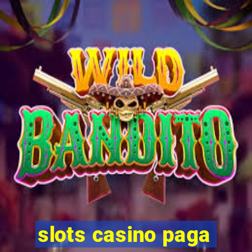 slots casino paga