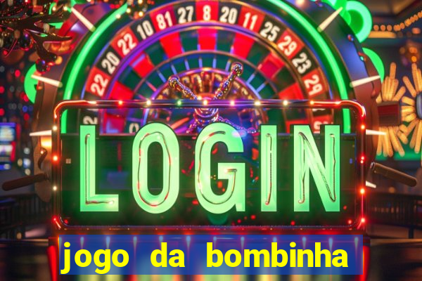 jogo da bombinha que ganha dinheiro