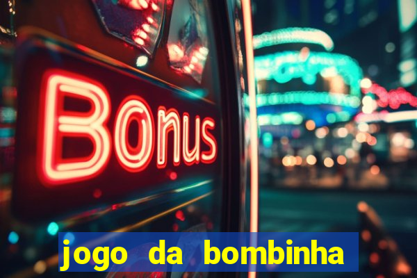 jogo da bombinha que ganha dinheiro