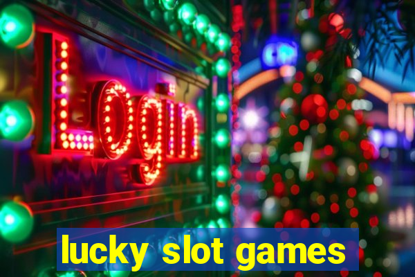 lucky slot games