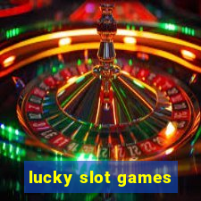 lucky slot games