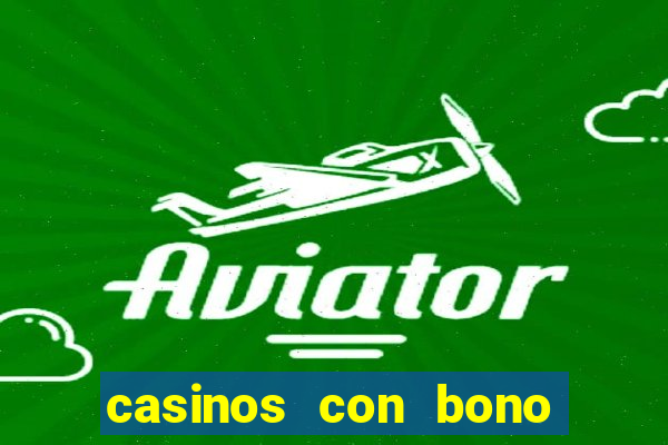 casinos con bono sin deposito