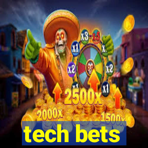 tech bets