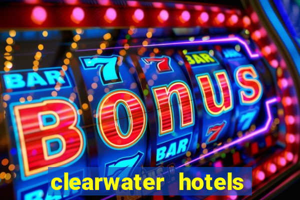 clearwater hotels and casino