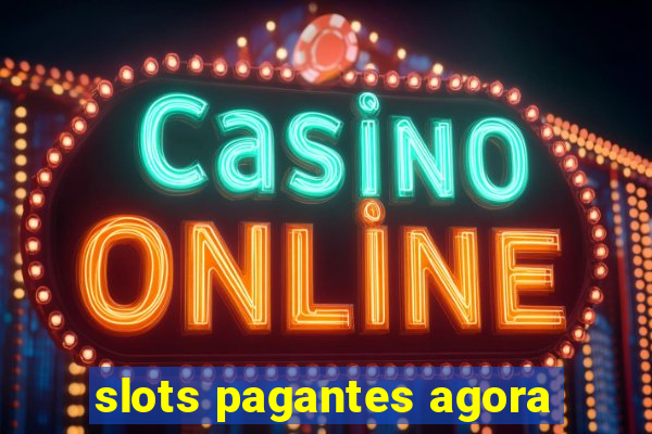 slots pagantes agora