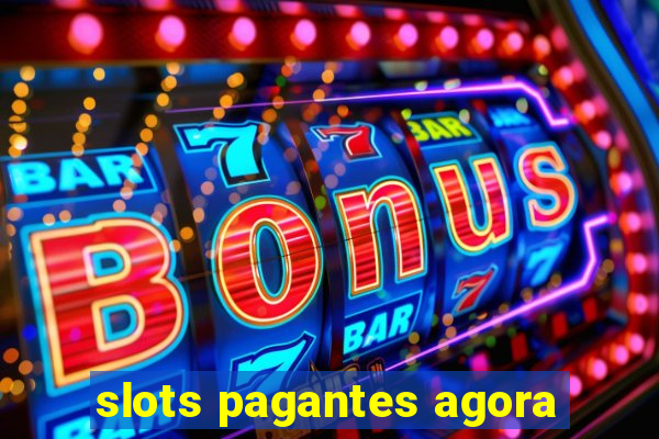 slots pagantes agora