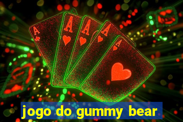 jogo do gummy bear