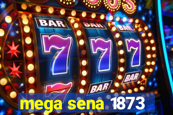 mega sena 1873