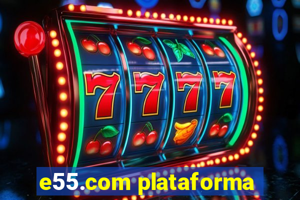 e55.com plataforma