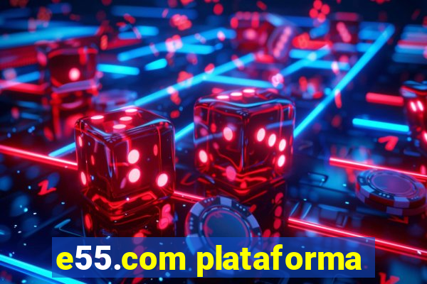 e55.com plataforma