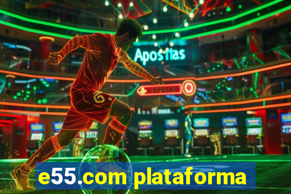 e55.com plataforma